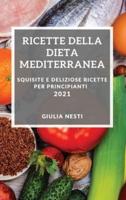 Ricette Della Dieta Mediterranea 2021 (Mediterranean Cookbook 2021 Italian Edition)