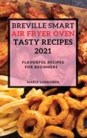 Breville Smart Air Fryer Oven Tasty Recipes 2021