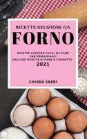 Ricette Deliziose Da Forno 2021 (Delicious Bake Recipes 2021 Italian Edition)
