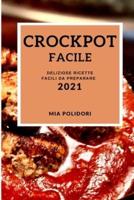 CROCKPOT FACILE 2021 (EASY CROCK POT RECIPES 2021 ITALIAN EDITION): DELIZIOSE RICETTE FACILI DA PREPARARE