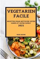 Vegetarien Facile 2021 (Easy Vegetarian Recipes 2021 French Edition)