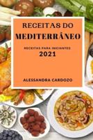 RECEITAS DO MEDITERRÂNEO 2021: RECEITAS PARA INICIANTES (MEDITERRANEAN RECIPES 2021 PORTUGUESE EDITION)