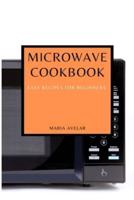 MICROWAVE  COOKBOOK: EASY RECIPES FOR BEGINNERS