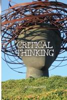 CRITICAL THINKING : THE ESSENTIAL GUIDE TO BECOME AN EXPERT DECISION-MAKER