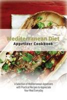 Mediterranean Diet Appetizers Cookbook: A Selection of Mediterranean Appetizers with Practical Recipes to Appreciate Your Meal Everyday