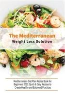 The Mediterranean Diet Weight Loss Solution