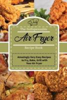 The Indispensable Air Fryer Recipes Book