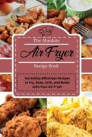 The Absolute Air Fryer Recipe Book