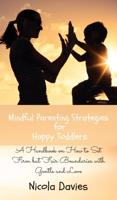 Mindful Parenting Strategies for Happy Toddlers