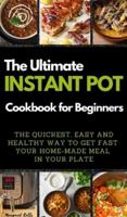 The Ultimate Instant Pot Cookbook for Beginners