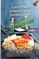 Il Ricettario Completo Sulla Cucina Vegana Aggiornata 2021/22 Per Principianti
