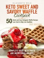 Keto Sweet and Savory Waffle Cookbook