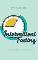 Intermittent Fasting for Women : A Complete Guide to the Fasting Lifestyle