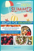Fresh Summer Recipes for Breakfast