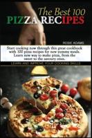 The Best 100 Pizza Recipes (Second Edition)
