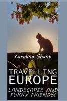Travelling Europe, Landscapes and Furry Friends!