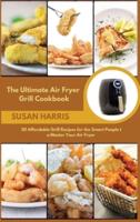 The Ultimate Air Fryer Grill Cookbook