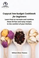 Copycat Low-Budget Cookbook for Beginners