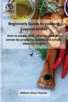 Beginners Guide to Cooking Copycat Dishes