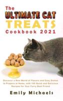 The Ultimate Cat Treats Cookbook 2021