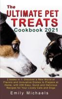 The Ultimate Pet Treats Cookbook 2021