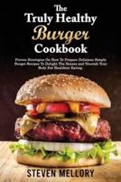 The Truly Healthy Burger Cookbook