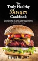 The Truly Healthy Burger Cookbook