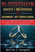 Blockchain Basics + Metaverse for Beginners + NFT crash course: 3 in 1, The Complete Guide on Crypto Technology, Non-Fungible Token, DeFi, Smart Contracts and VR. Welcome to the New Digital Revolution!