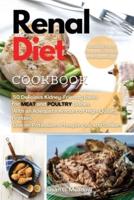 Renal Diet Cookbook: 50 Delicious Kidney-Friendly Ideas  for MEAT and POULTRY Dishes. With an Adequate Amount of High-Quality Protein, Low on Potassium, Phosphorus, and Sodium