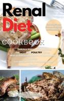 Renal Diet Cookbook: 50 Delicious Kidney-Friendly Ideas  for MEAT and POULTRY Dishes. With an Adequate Amount of High-Quality Protein, Low on Potassium, Phosphorus, and Sodium