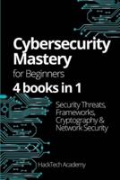 Cybersecurity Mastery For Beginners