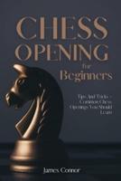 Chess Openings for Beginners: Tips And Tricks - Common Chess Openings You Should Learn