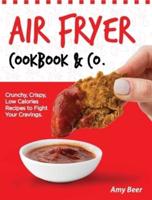 Air Fryer Cookbook &amp; Co.: Crunchy, Crispy, Low Calories Recipes to Fight Your Cravings