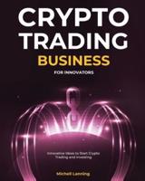 Crypto Trading Business for Innovators