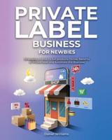 Private Label Business for Newbies: Strategies on How to Sell products Online, Benefits of Private label and Automate the Business
