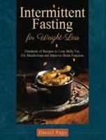 Intermittent Fasting for Weight-Loss: Hundreds of Recipes to Lose Belly Fat, Fix Metabolism and Improve Brain Function