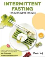 Intermittent Fasting Cookbook for Rookies