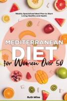 Mediterranean Diet for Women Over 50: Weekly Specialized Meal Plan to Start Living Healthy and Healing