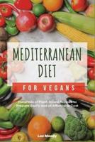 Mediterranean Diet for Vegans: Hundreds of Plant-based Recipes to Prepare Easily and at Affordable Cost