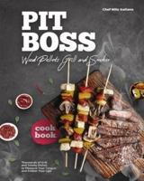 Pit Boss Wood Pellets Grill and Smoker Cookbook: Thousands of Grill and Smoky Dishes to Pleasure Your Tongue and Endear Your Lips