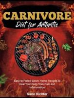 Carnivore Diet for Arthritis: Easy to Follow Down- Home Recipes to Heal Your Body from Pain and Inflammation