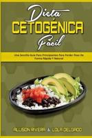 Dieta Cetogénica Fácil: Una Sencilla Guía Para Principiantes Para Perder Peso De Forma Rápida Y Natural (Keto Diet Made Easy) (Spanish Version)