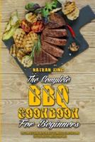 The Complete BBQ Cookbook For Beginners