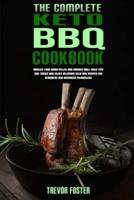 The Complete Keto BBQ Cookbook: Master your Wood Pellet and Smoker Grill with Tips and Tricks and Enjoy Delicious Keto BBQ Recipes for Beginners and Advanced Pitmasters