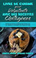 Livre De Cuisine Pour Débutants Avec Des Recettes Chétogènes