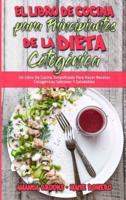 El Libro De Cocina Para Principiantes De La Dieta Cetogénica