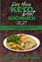Das Neue Keto-Diät-Kochbuch 2021: Ein Einsteiger-Kochbuch Für Schnelles Abnehmen Und Wohlfühlen Mit Der Keto-Diät (The New Keto Diet Cookbook 2021) (German Version)
