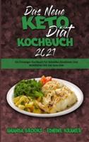 Das Neue Keto-Diät-Kochbuch 2021: Ein Einsteiger-Kochbuch Für Schnelles Abnehmen Und Wohlfühlen Mit Der Keto-Diät (The New Keto Diet Cookbook 2021) (German Version)