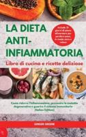 LA DIETA ANTI-INFIAMMATORIA Libro Di Cucina E Ricette Deliziose I ANTI-INFLAMMATORY DIET Cookbook