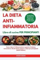 La DIETA ANTI-INFIAMMATORIA Libro Di Cucina Per Principianti I ANTI-INFLAMMATORY DIET Cookbook for Beginners